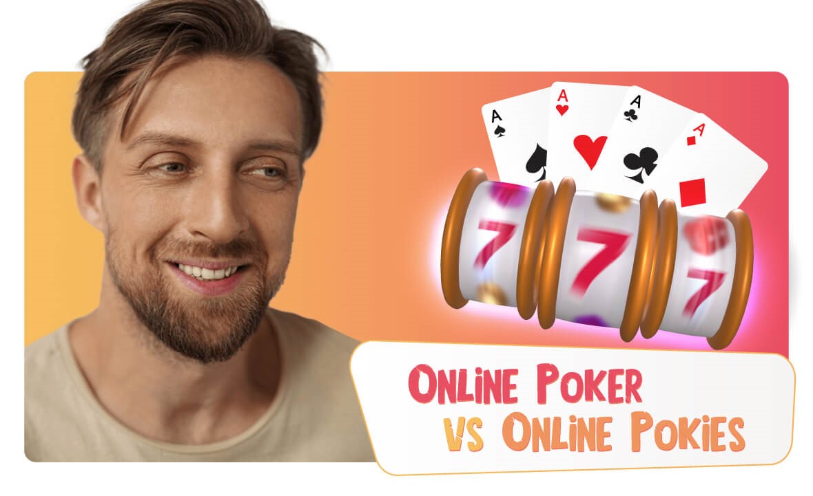 Online Poker vs Online Pokies: Main Similarities and Critical Differences